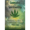Cannabis and Spirituality: An Explorer's Guide to an Ancient Plant Spirit Ally - Paperback