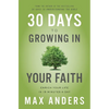 30 Days to Growing in Your Faith: Enrich Your Life in 15 Minutes a Day - Paperback