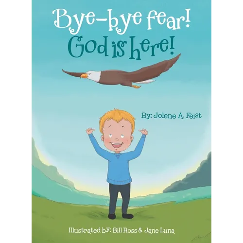 Bye-Bye Fear! God Is Here! - Hardcover