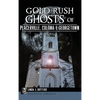 Gold Rush Ghosts of Placerville, Coloma & Georgetown - Hardcover
