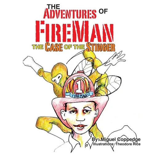 The Adventures of FireMan and The Case of The Stinger - Hardcover