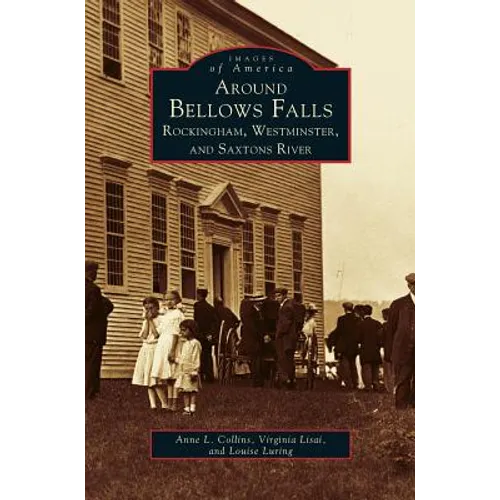 Around Bellows Falls: Rockingham, Westminster, and Saxtons River - Hardcover