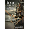 The Spoon Knife Anthology: Thoughts on Defiance, Compliance, and Resistance - Paperback