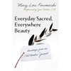 Everyday Sacred, Everywhere Beauty: Readings from an Old Monks Journal - Paperback
