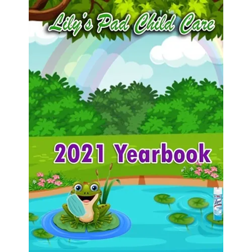 2021 Yearbook for Lily's Pad Child Care - Paperback