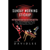 Sunday Morning Stickup: What Your Pastor Doesn't Want You to Know about Tithes a Must-Read for Anyone Who Pays 10% Tithes or Gives Money to a - Paperback