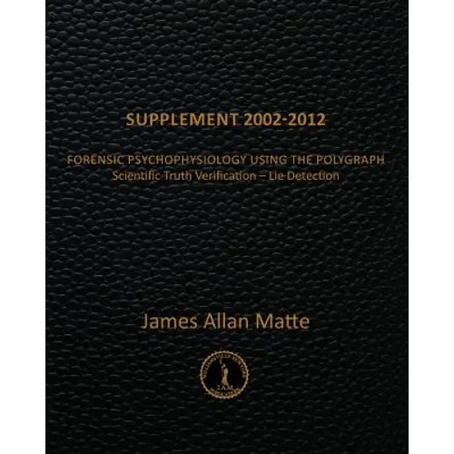 Supplement 2002-2012: Forensic Psychophysiology Using the Polygraph - Paperback