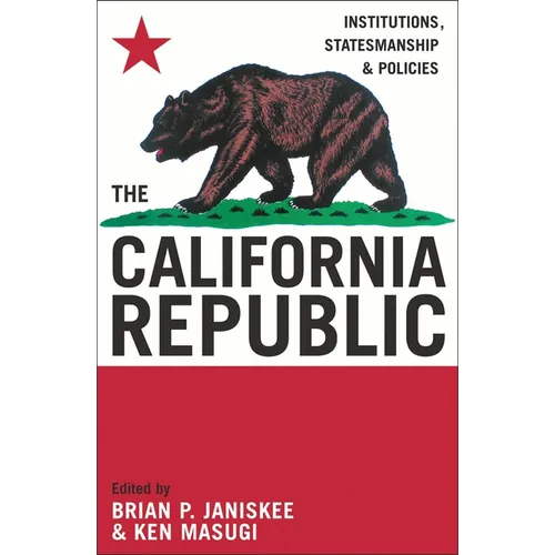 The California Republic: Institutions, Statesmanship, and Policies - Paperback