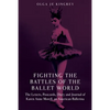 Fighting the Battles of the Ballet World: The Letters, Postcards, Diary and Journal of Karen Anne Morell, an American Ballerina - Paperback