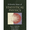 A Kinetic View of Statistical Physics - Hardcover
