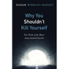 Why You Shouldn't Kill Yourself: Five Tricks of the Heart about Assisted Suicide - Paperback