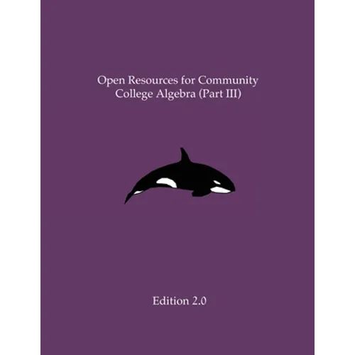 Open Resources for Community College Algebra (Part III) - Paperback