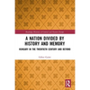 A Nation Divided by History and Memory: Hungary in the Twentieth Century and Beyond - Paperback