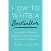 How to Write a Bestseller: An Insider's Guide to Writing Narrative Nonfiction for General Audiences - Paperback