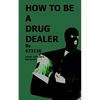 How to be a Drug Dealer - Paperback