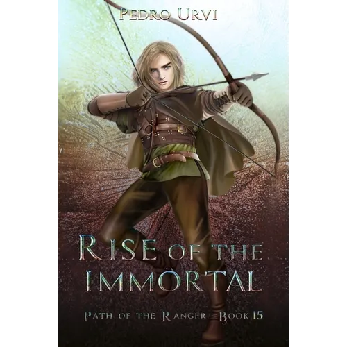 Rise of the Immortal: (Path of the Ranger Book 15) - Paperback