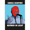 Refrain In Light: Poems by Gregg Shapiro - Paperback