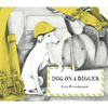 Dog on a Digger - Hardcover