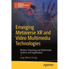 Emerging Metaverse Xr and Video Multimedia Technologies: Modern Streaming and Multimedia Systems and Applications - Paperback