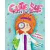 Cutie Sue Fights the Germs: An Adorable Children's Book About Health and Personal Hygiene - Paperback