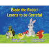 Blade the Rabbit Learns to be Grateful - Paperback