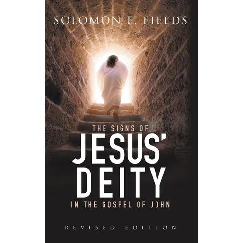 The Signs of Jesus' Deity in the Gospel of John: Revised Edition - Hardcover
