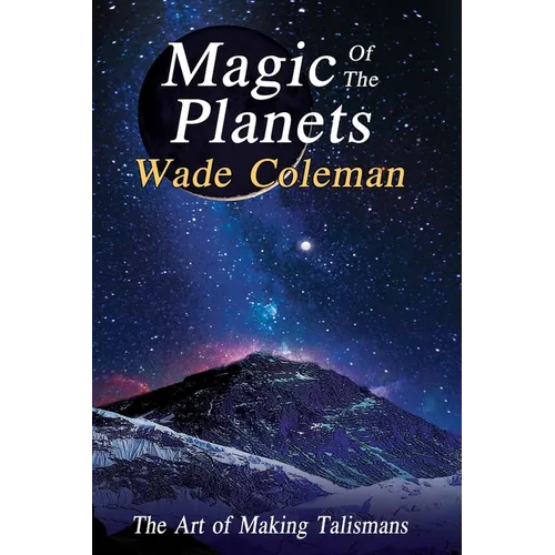 Magic of the Planets: The Art of Making Talismans - Paperback