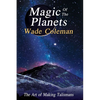 Magic of the Planets: The Art of Making Talismans - Paperback