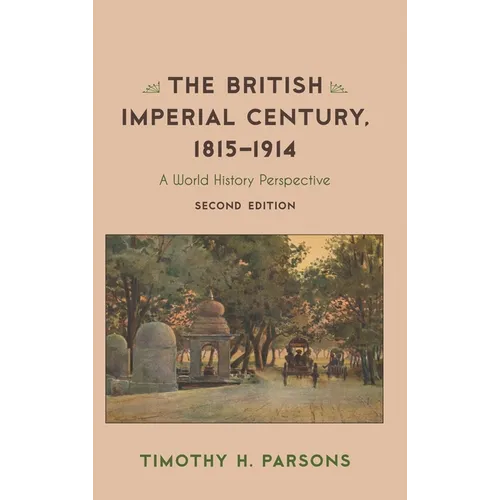 The British Imperial Century, 1815-1914: A World History Perspective - Paperback