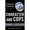 Character & Cops, 6th Edition: Ethics in Policing - Paperback
