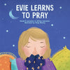 Evie Learns to Pray: A Childrens Book About Jesus and Prayer - Paperback