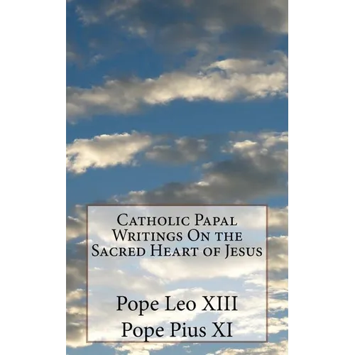 Catholic Papal Writings On the Sacred Heart of Jesus - Paperback