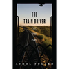The Train Driver and Other Plays - Paperback