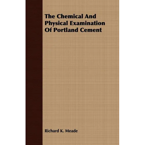 The Chemical And Physical Examination Of Portland Cement - Paperback
