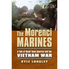 The Morenci Marines: A Tale of Small Town America and the Vietnam War - Paperback