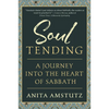 Soul Tending: Journey Into the Heart of Sabbath - Paperback