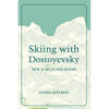 Skiing with Dostoyevsky: New and Selected Poems - Paperback