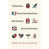 10 Questions Every Teen Should Ask (and Answer) about Christianity - Paperback