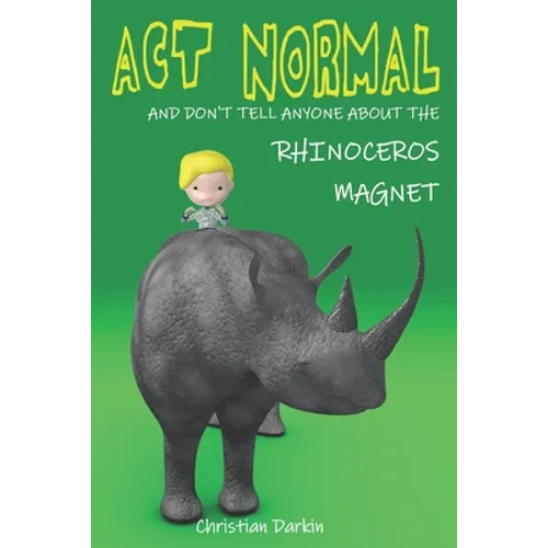 Act Normal And Don't Tell Anyone About The Rhinoceros Magnet - Paperback