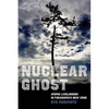 Nuclear Ghost: Atomic Livelihoods in Fukushima's Gray Zone Volume 56 - Paperback