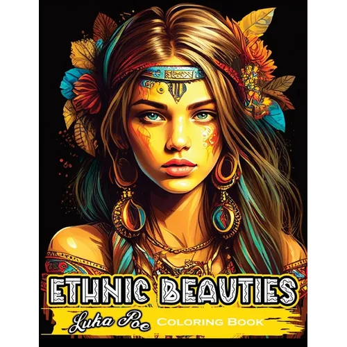 Ethnic Beauties: Discover the Beauty of Ethnic Art: Color Your Way Through Our Ethnic Beauties Coloring Book - Paperback