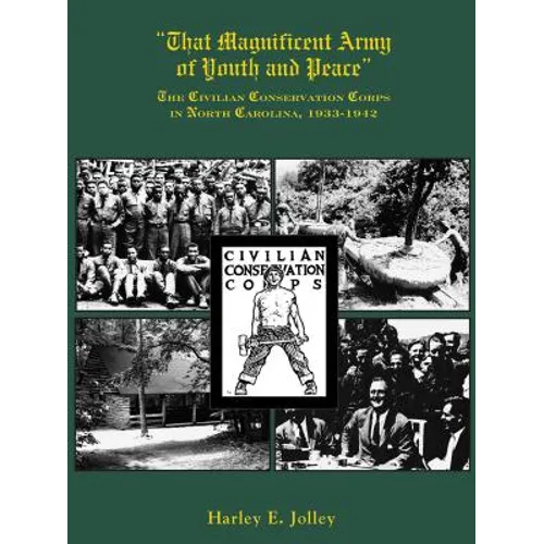 That Magnificent Army of Youth and Peace: The Civilian Conservation Corps in North Carolina, 1933-1942 - Paperback
