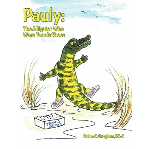 Pauly: The Alligator Who Wore Tennis Shoes - Paperback