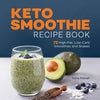 Keto Smoothie Recipe Book: 75 High-Fat, Low-Carb Smoothies and Shakes - Paperback