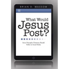 What Would Jesus Post?: Seven Principles Christians Should Follow in Social Media - Hardcover