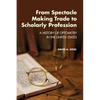From Spectacle-Making Trade to Scholarly Profession: A History of Optometry in the United States - Paperback