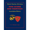 Two Score and Thirteen: Third Marine Division Association History, 1949-2002 - Hardcover
