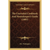 The Unrivaled Cookbook and Housekeeper's Guide (1885) - Paperback