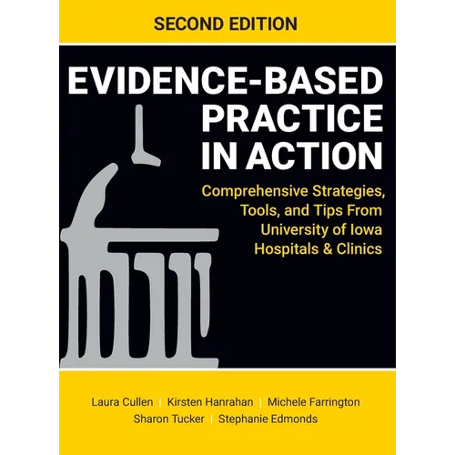 Evidence-Based Practice in Action, Second Edition: Comprehensive Strategies, Tools, and Tips From University of Iowa Hospitals & Clinics - Hardcover