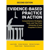 Evidence-Based Practice in Action, Second Edition: Comprehensive Strategies, Tools, and Tips From University of Iowa Hospitals & Clinics - Hardcover